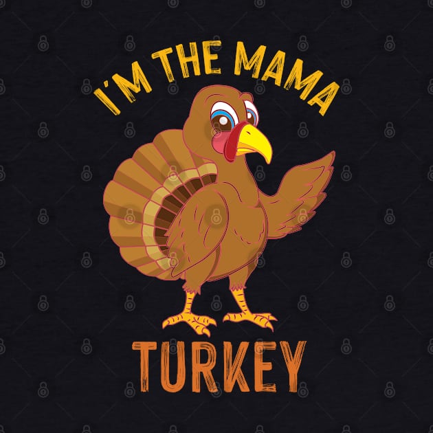 I'm The Mama Turkey: Unique Thanksgiving Gift For Mom by ForYouByAG